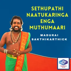 Sethupathi Naatukaringa Enga Muthumaari